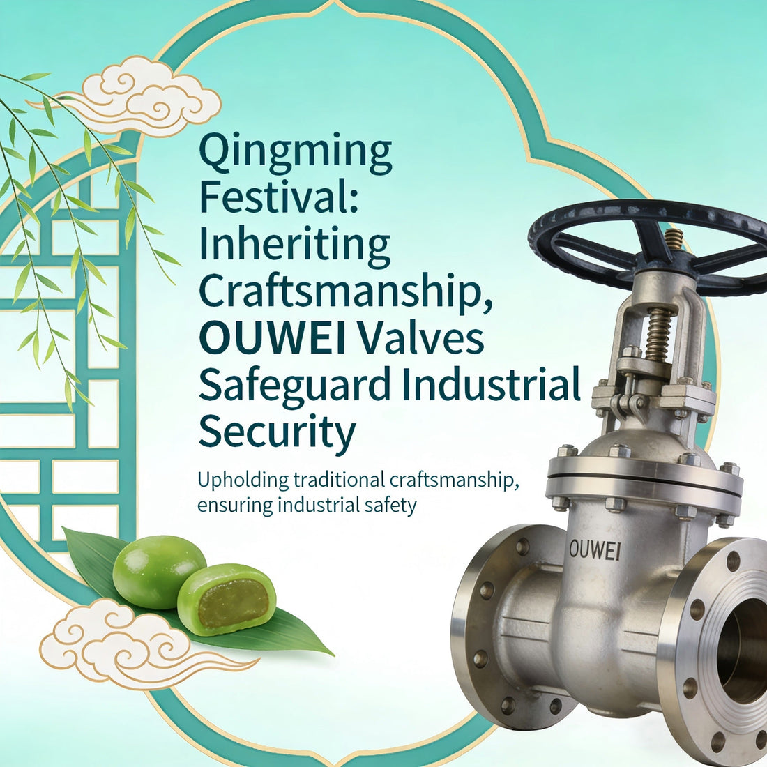 Qingming Festival: Inheriting Craftsmanship, OUWEI Valves Safeguard Industrial Security